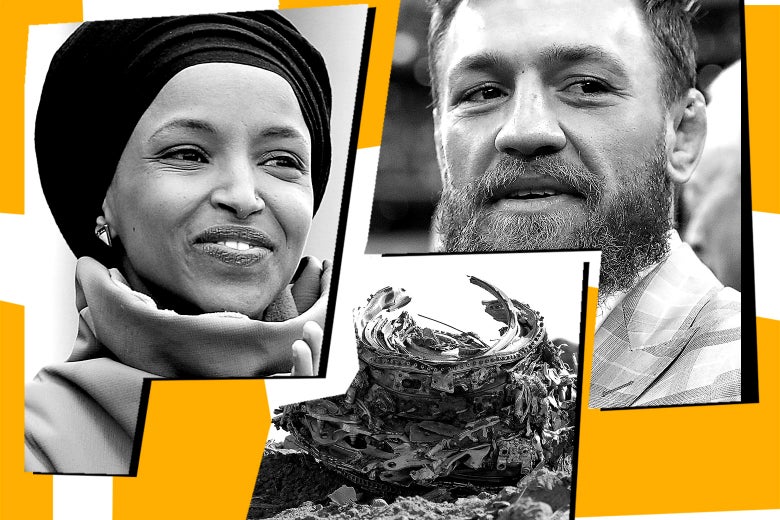 Ilhan Omar, Conor McGregor, and the remains of Ethiopian Airlines Flight 302.